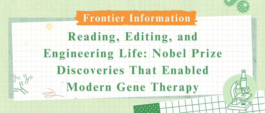 Reading, Editing, and Engineering Life:Nobel Prize Discoveries That Enabled Modern Gene Therapy