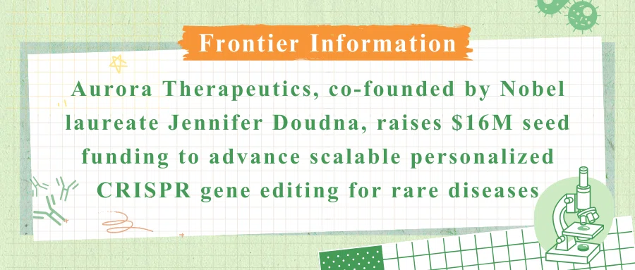 Aurora Therapeutics, co-founded by Nobel laureate Jennifer Doudna, raises $16M seed funding to advance scalable personalized CRISPR gene editing for rare diseases